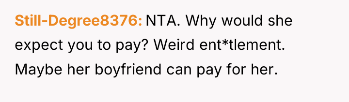 Still-Degree8376 NTA. Why would she expect you to pay? Weird...