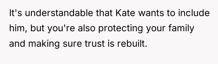 It's understandable that Kate wants to include him, but you're...