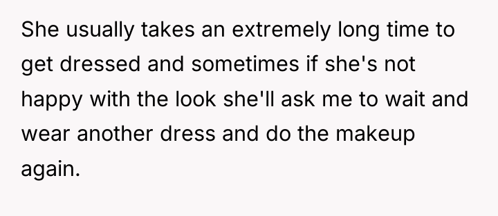 She usually takes an extremely long time to get dressed...