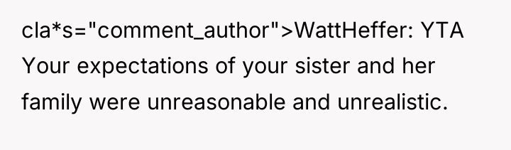 cla*s="comment_author">WattHeffer: YTA Your expectations of your sister and her family...