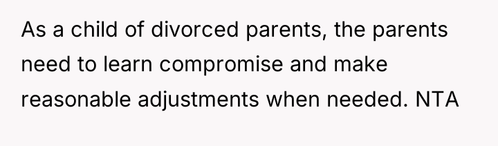 As a child of divorced parents, the parents need to...