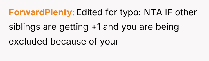 ForwardPlenty Edited for typo: NTA IF other siblings are getting...
