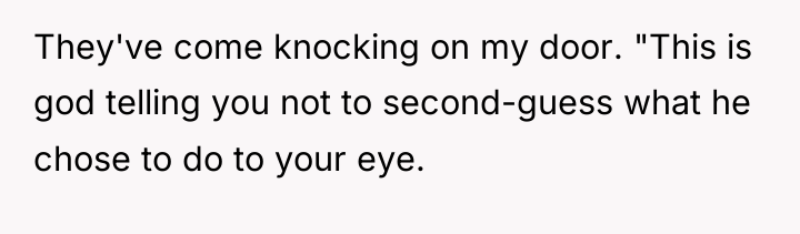 They've come knocking on my door. "This is god telling...