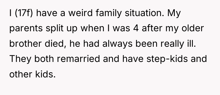 I (17f) have a weird family situation. My parents split...