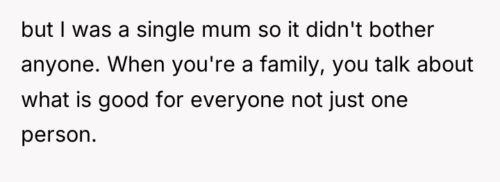 but I was a single mum so it didn't bother...