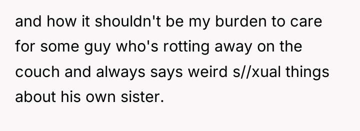 and how it shouldn't be my burden to care for...