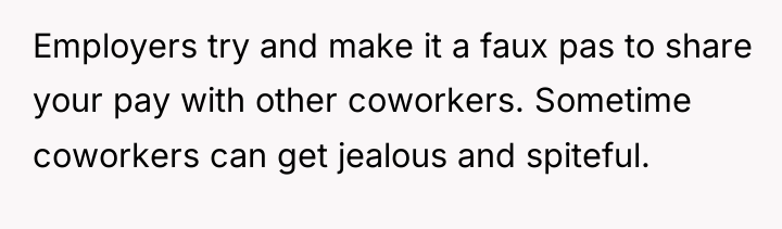 Employers try and make it a faux pas to share...