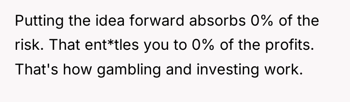 Putting the idea forward absorbs 0% of the risk. That...