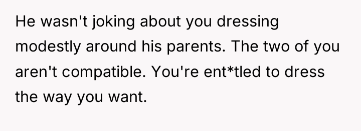He wasn't joking about you dressing modestly around his parents....