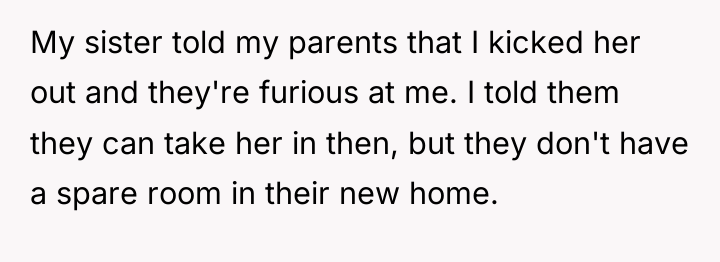 My sister told my parents that I kicked her out...