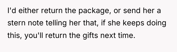 I'd either return the package, or send her a stern...