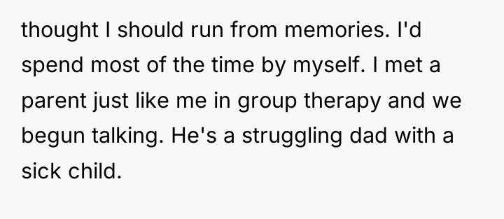 thought I should run from memories. I'd spend most of...