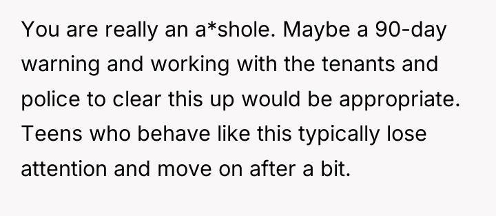 You are really an a*shole. Maybe a 90-day warning and...