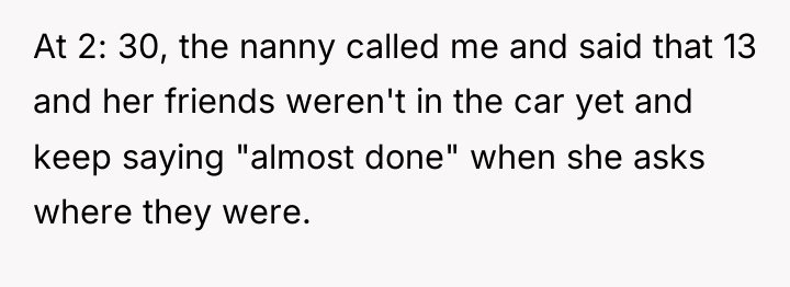At 2: 30, the nanny called me and said that...