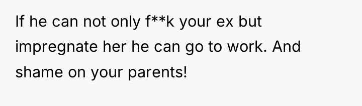 If he can not only f**k your ex but impregnate...