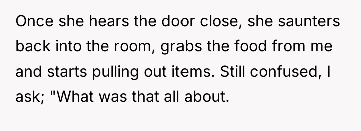 Once she hears the door close, she saunters back into...