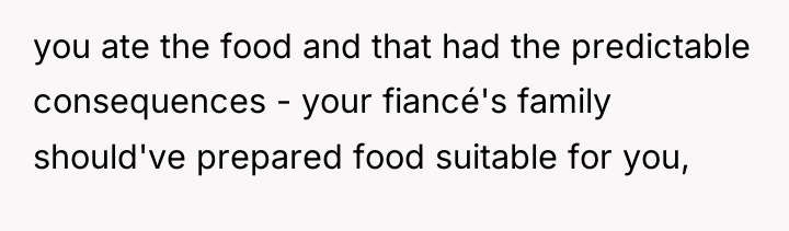 you ate the food and that had the predictable consequences...