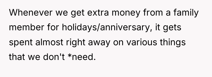 Whenever we get extra money from a family member for...