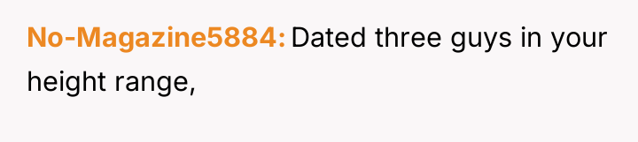 No-Magazine5884 Dated three guys in your height range,