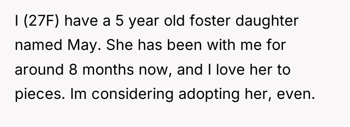 I (27F) have a 5 year old foster daughter named...