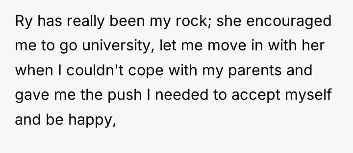 Ry has really been my rock; she encouraged me to...