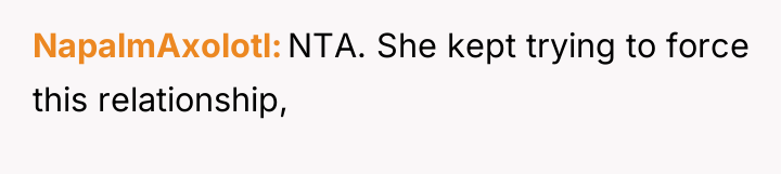 NapalmAxolotl NTA. She kept trying to force this relationship,