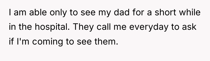 I am able only to see my dad for a...