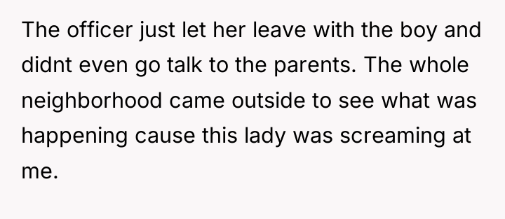 The officer just let her leave with the boy and...