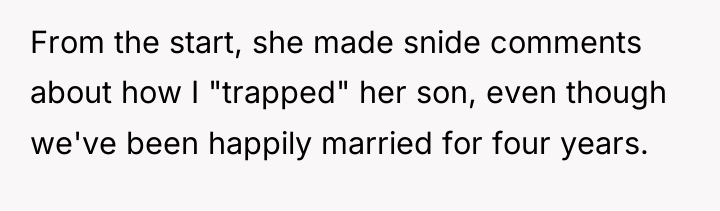 From the start, she made snide comments about how I...