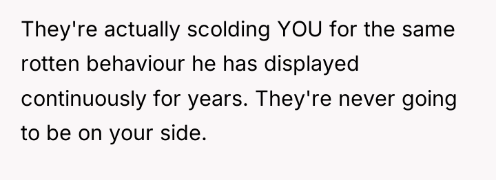 They're actually scolding YOU for the same rotten behaviour he...