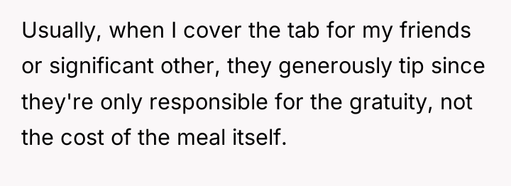 Usually, when I cover the tab for my friends or...