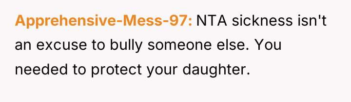 Apprehensive-Mess-97 NTA sickness isn't an excuse to bully someone else....