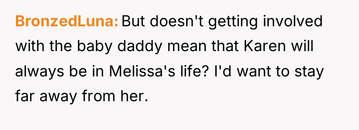 BronzedLuna But doesn't getting involved with the baby daddy mean...