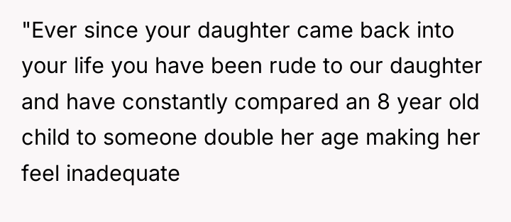 "Ever since your daughter came back into your life you...