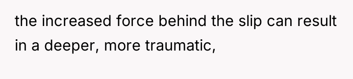 the increased force behind the slip can result in a...