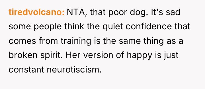 tiredvolcano NTA, that poor dog. It's sad some people think...