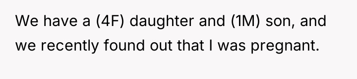 We have a (4F) daughter and (1M) son, and we...