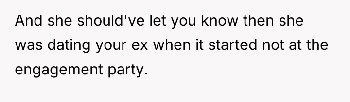 And she should've let you know then she was dating...