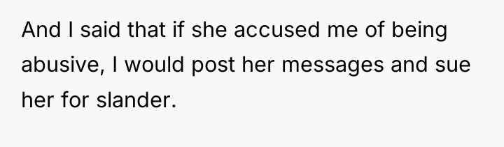 And I said that if she accused me of being...