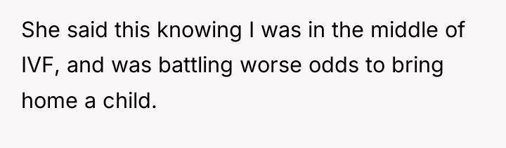 She said this knowing I was in the middle of...