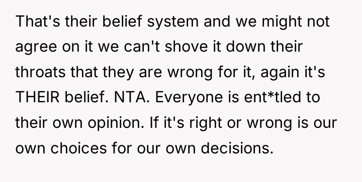 That's their belief system and we might not agree on...