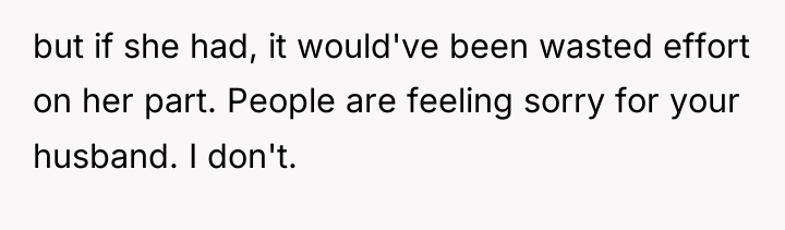 but if she had, it would've been wasted effort on...