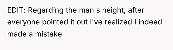 EDIT: Regarding the man's height, after everyone pointed it out...
