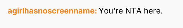 agirlhasnoscreenname You're NTA here.