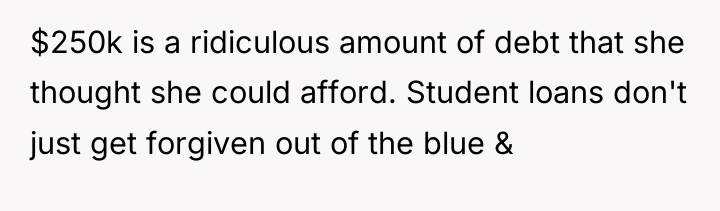 $250k is a ridiculous amount of debt that she thought...