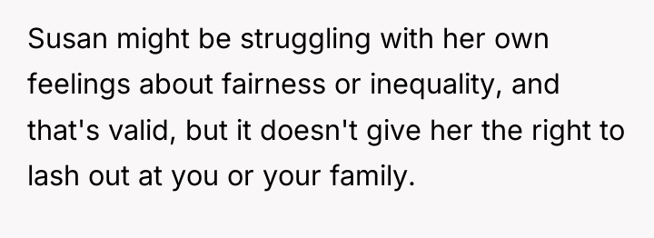 Susan might be struggling with her own feelings about fairness...