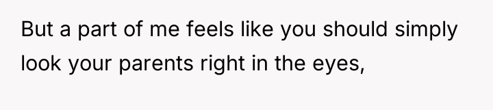But a part of me feels like you should simply...