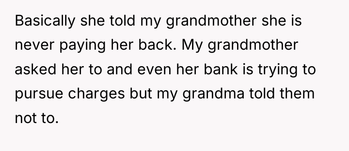 Basically she told my grandmother she is never paying her...