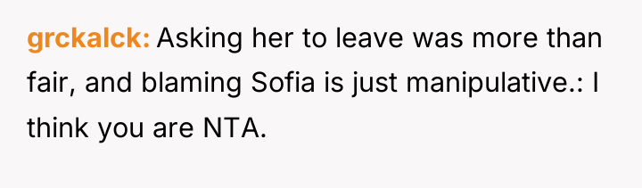 grckalck Asking her to leave was more than fair, and...