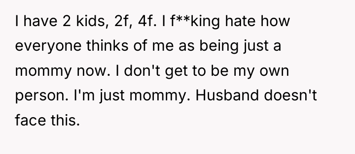 I have 2 kids, 2f, 4f. I f**king hate how...